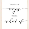 Better an oops than a what if Plakat (21x29.7 cm (A4))