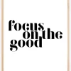 Focus on the good Plakat (21x29.7 cm (A4))
