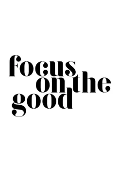 Focus on the good Plakat (21x29.7 cm (A4))