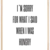I'm sorry for what i said when was hungry Plakat (21x29.7 cm (A4))
