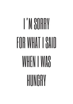 I'm sorry for what i said when was hungry Plakat (21x29.7 cm (A4))