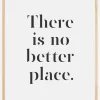 There Is No Better Place Plakat (21x29.7 cm (A4))
