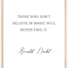 Those who don't believe in magic will never find it Plakat (21x29.7 cm (A4))